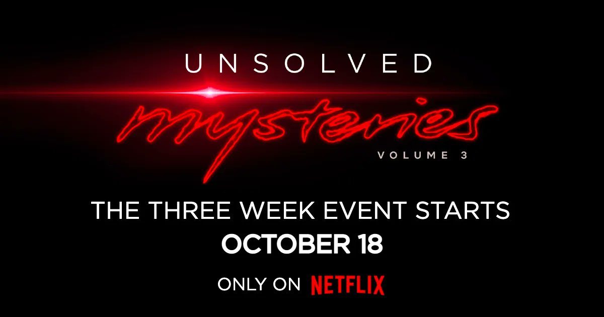 Unsolved Mysteries Volume 3 Now on Netflix Threeweek event